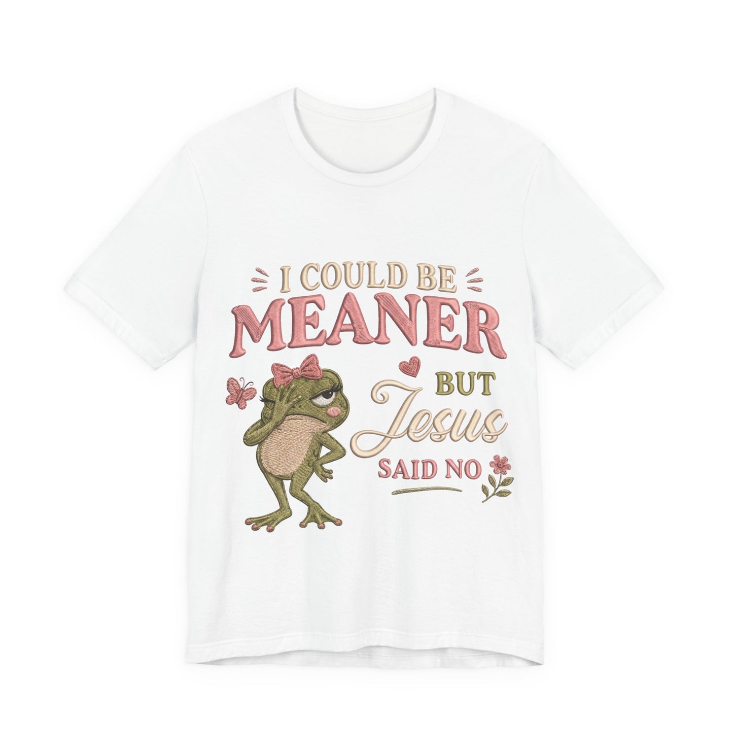 I Could Be Meaner -Christian Women T-Shirt