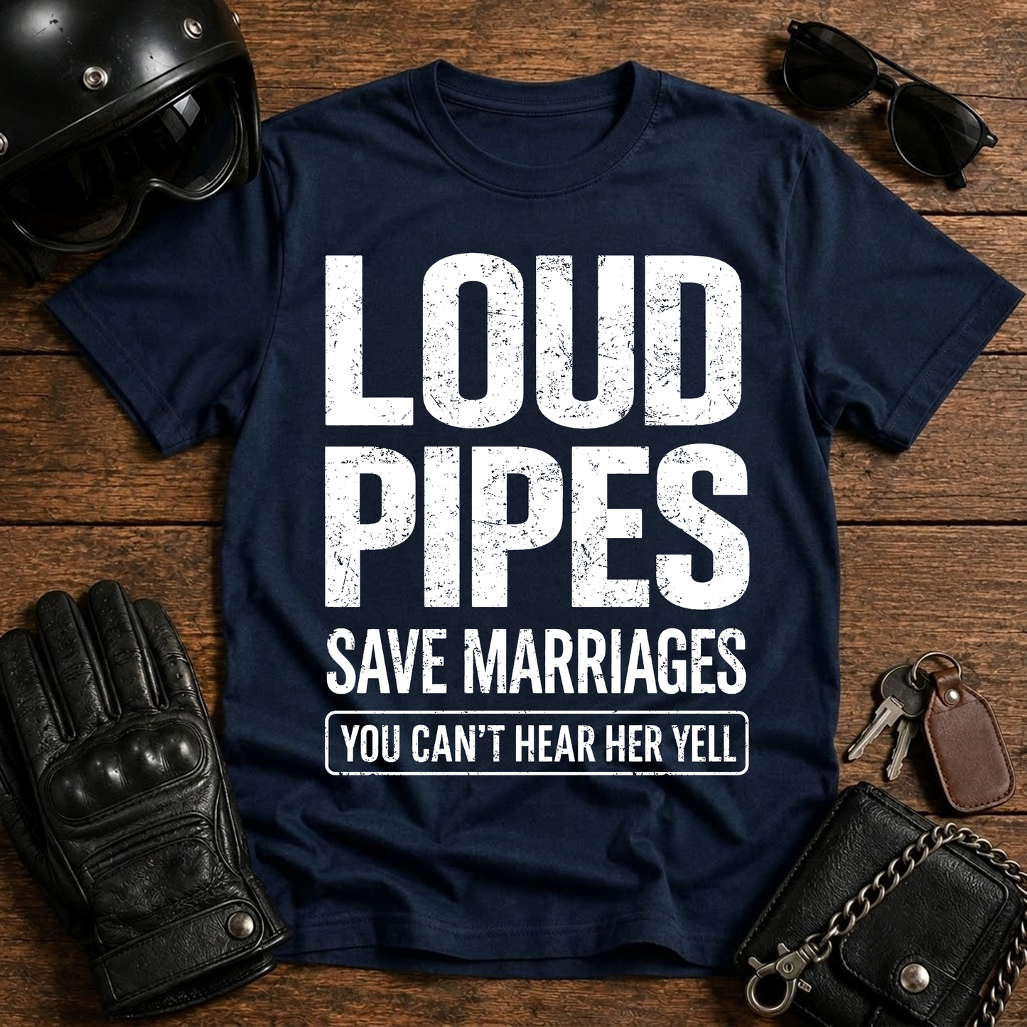 Loud Pipes Save Marriages T‑Shirt
