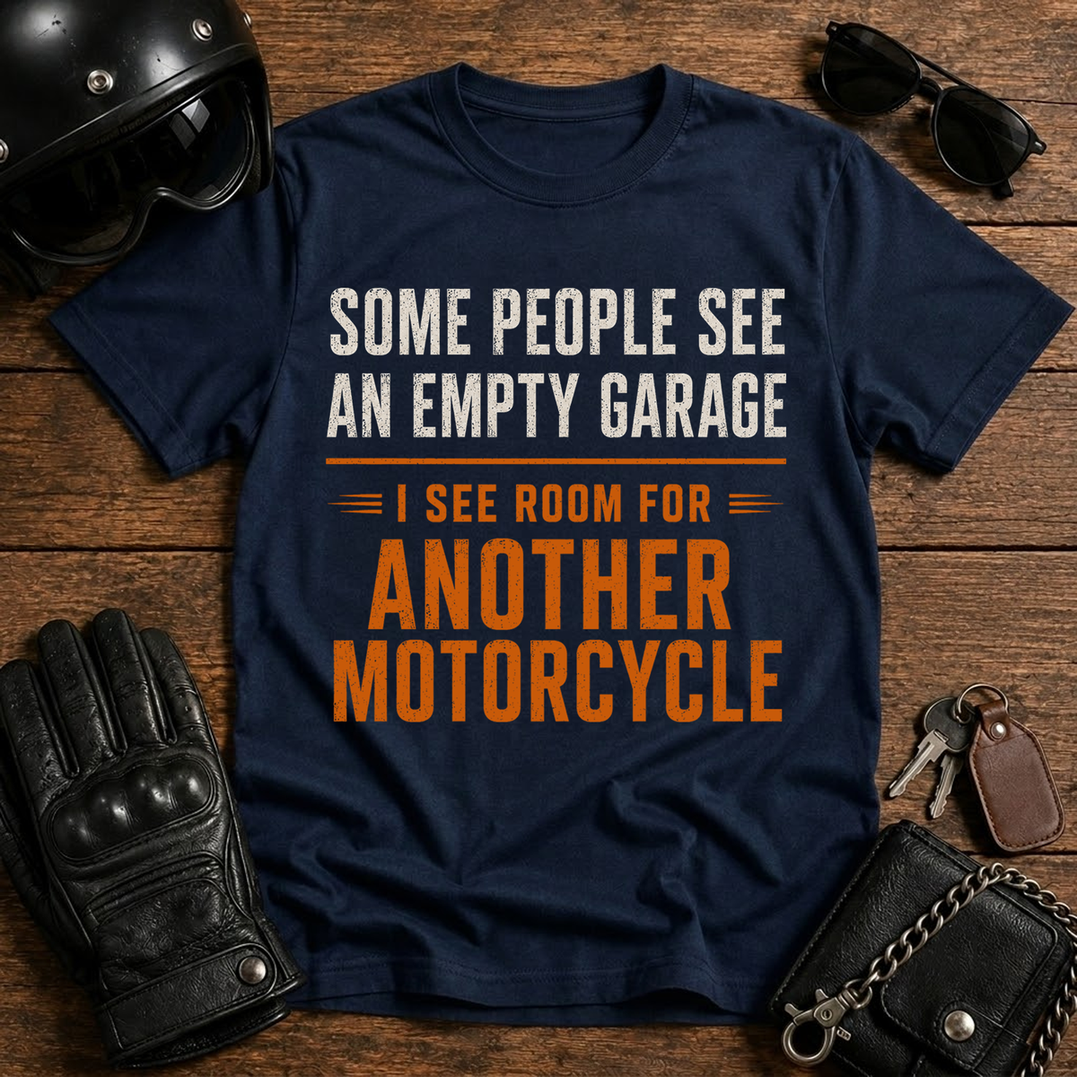 Some People See An Empty Garage, I See Room For Another Motorcycle T Shirt