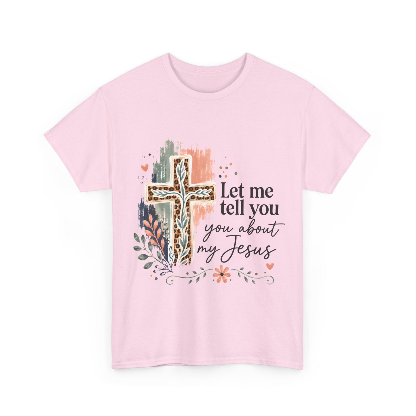 "Let Me Tell You About My Jesus" T-Shirt