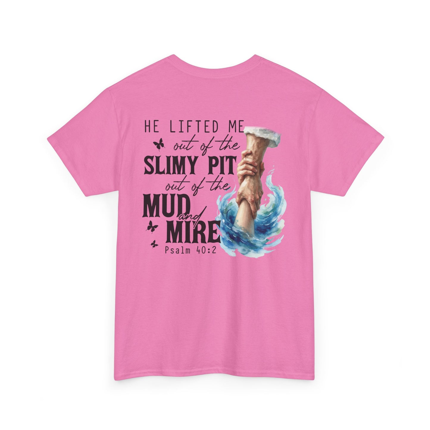 "He Lifted Me Out of the Slimy Pit" Religious Faith Psalm 40:2 Graphic Tee
