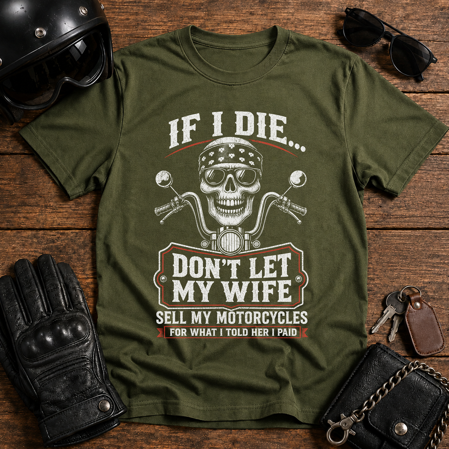 If I Die...Don't Let My Wife Sell My Motorcycles T-Shirt