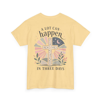 “A Lot Can Happen in Three Days” Cross Graphic T-Shirt