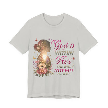 God is within her, she will not fall- Christian Women T-Shirt