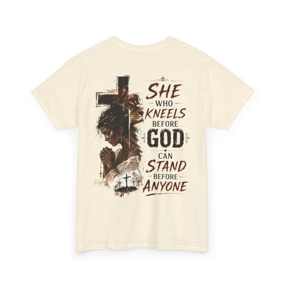 "She Who Kneels Before God Can Stand Before Anyone" Christian Tee