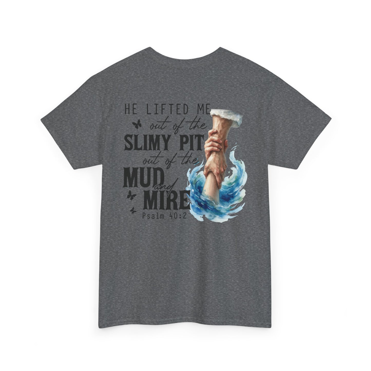 "He Lifted Me Out of the Slimy Pit" Religious Faith Psalm 40:2 Graphic Tee