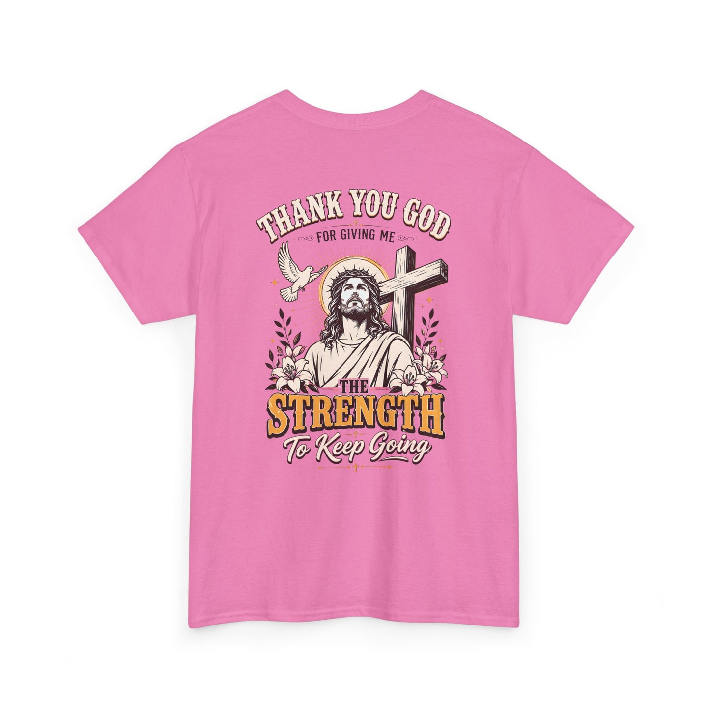 "Thank You God for Giving Me the Strength to Keep Going" Inspirational Faith Tee