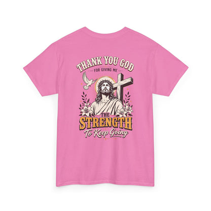 "Thank You God for Giving Me the Strength to Keep Going" Inspirational Faith Tee