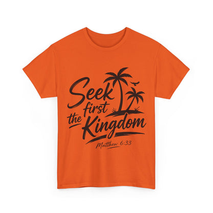 Seek First the Kingdom T-Shirt — Matthew 6:33