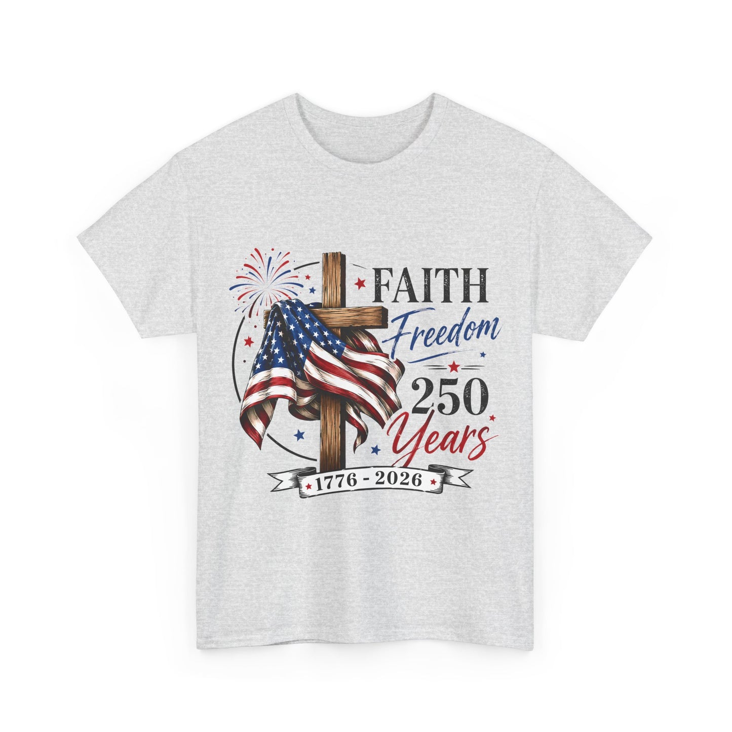 Faith & Freedom T‑Shirt — 250 Years 1776–2026