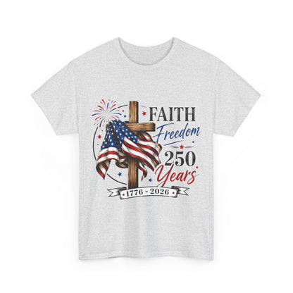 Faith & Freedom T‑Shirt — 250 Years 1776–2026