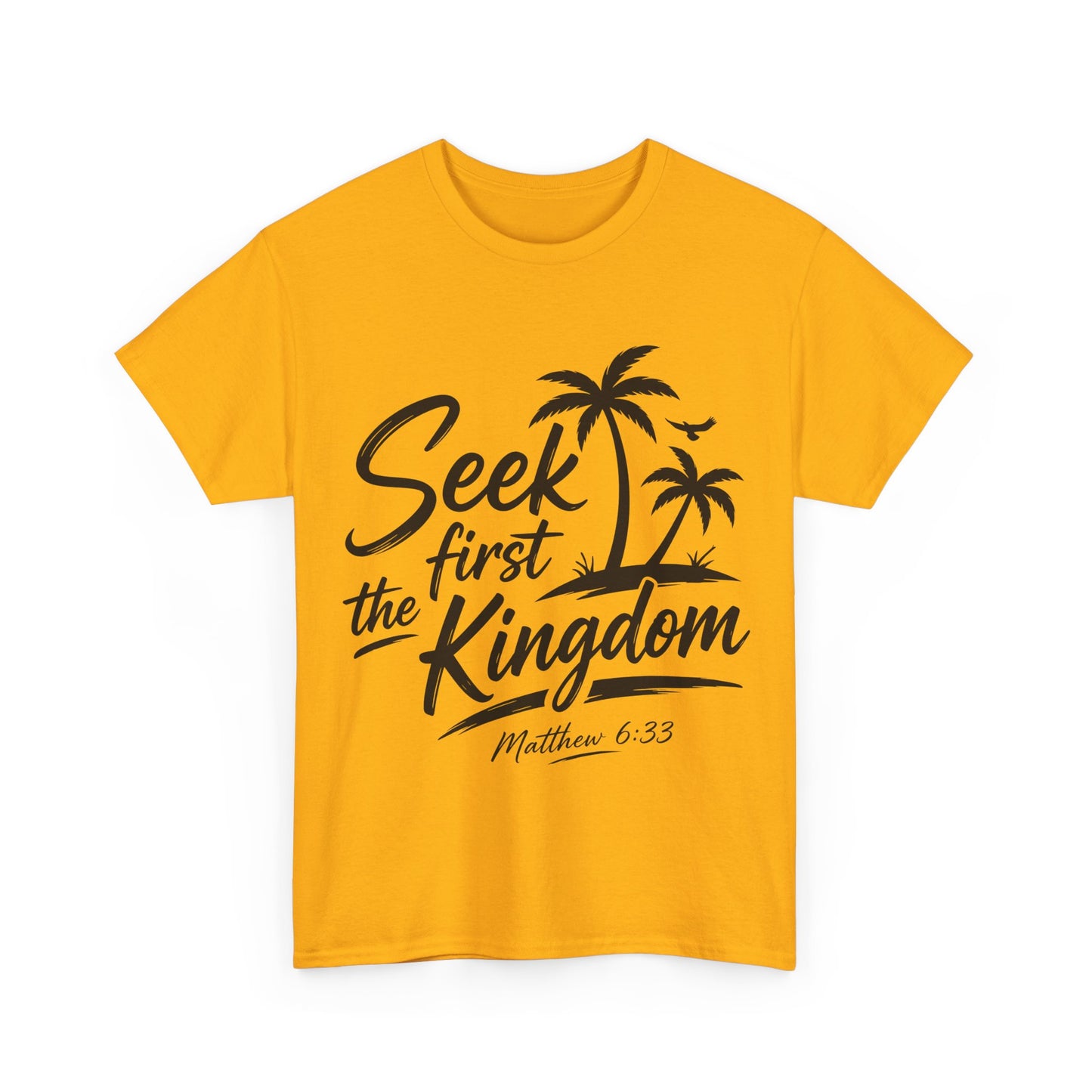 Seek First the Kingdom T-Shirt — Matthew 6:33