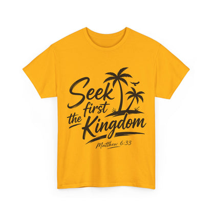 Seek First the Kingdom T-Shirt — Matthew 6:33