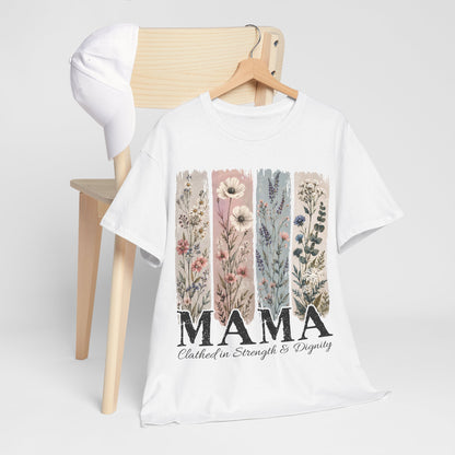 "MAMA Clothed in Strength & Dignity" T- Shirt