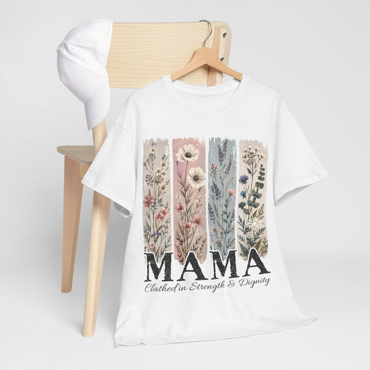 "MAMA Clothed in Strength & Dignity" T- Shirt