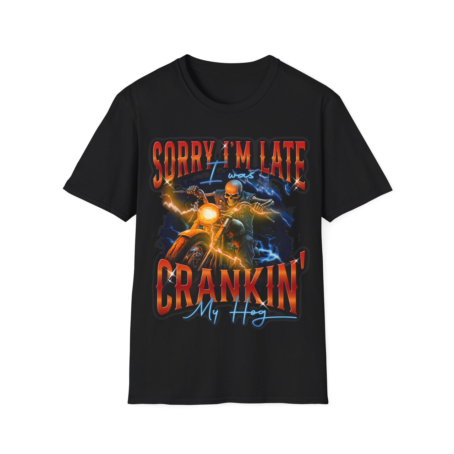 Sorry I'm Late I Was Cranking My Harley T-Shirt