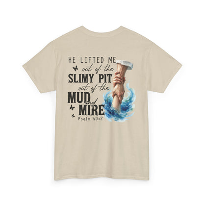"He Lifted Me Out of the Slimy Pit" Religious Faith Psalm 40:2 Graphic Tee