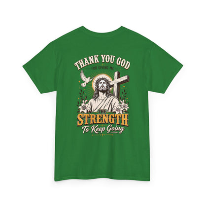"Thank You God for Giving Me the Strength to Keep Going" Inspirational Faith Tee