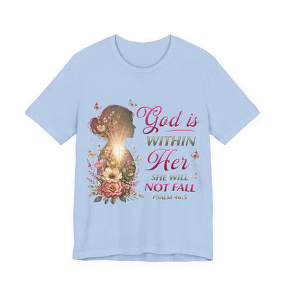 God is within her, she will not fall- Christian Women T-Shirt