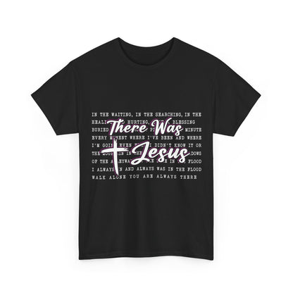 Inspirational Christian Faith T‑Shirt (There Was Jesus Lyrics)