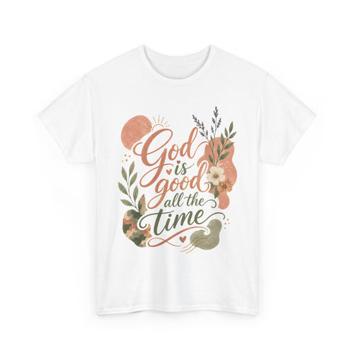 "God Is Good All The Time"  T-Shirt