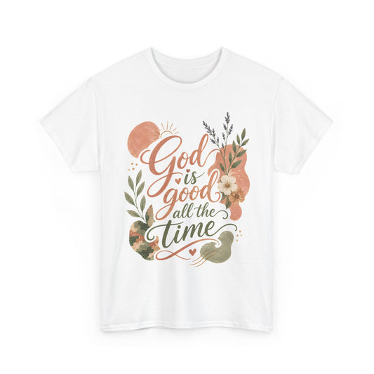 "God Is Good All The Time"  T-Shirt
