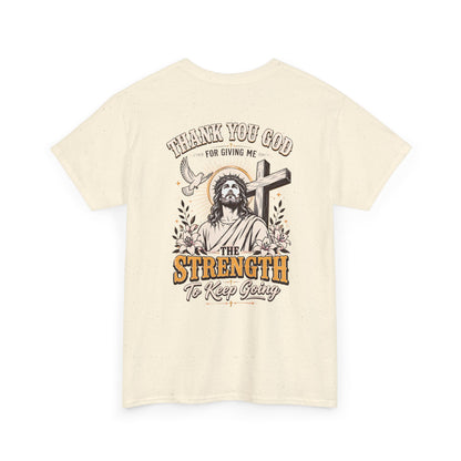 "Thank You God for Giving Me the Strength to Keep Going" Inspirational Faith Tee