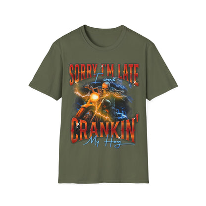 Sorry I'm Late I Was Cranking My Harley T-Shirt