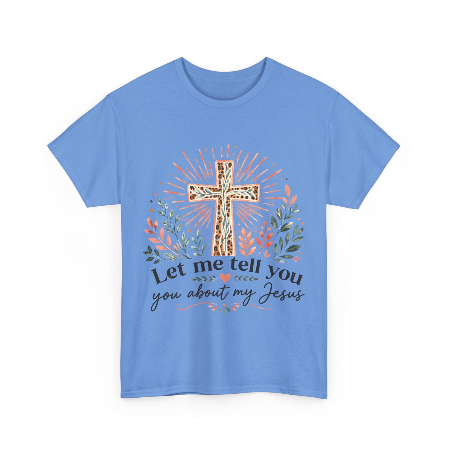 "Let Me Tell You About My Jesus" T-Shirt