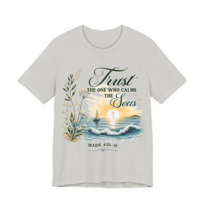 Trust the One Who Calms the Seas -Christian Women T-Shirt