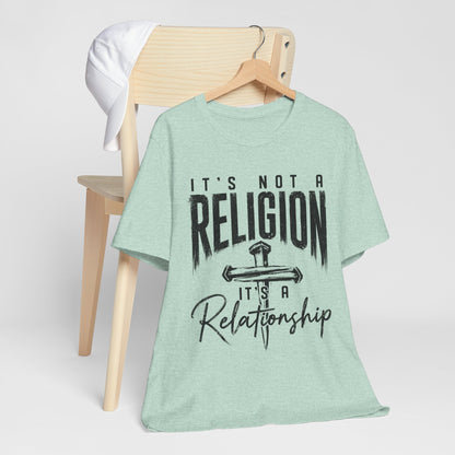 "It's Not a Religion, It's a Relationship" Tee