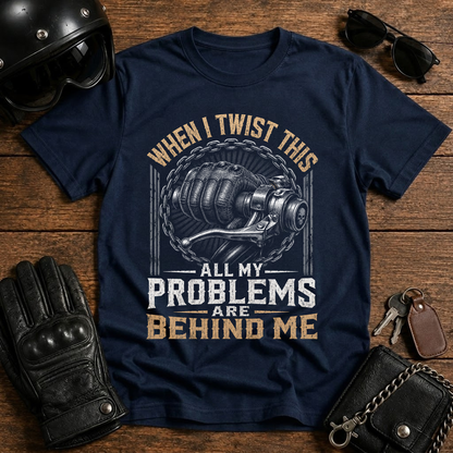 When I Twist This All My Problems Are Behind Me T-Shirt