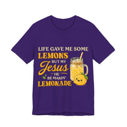 T-Shirt — "Life Gave Me Some Lemons But My Jesus He Be Makin' Lemonade" Christian Inspirational Tee