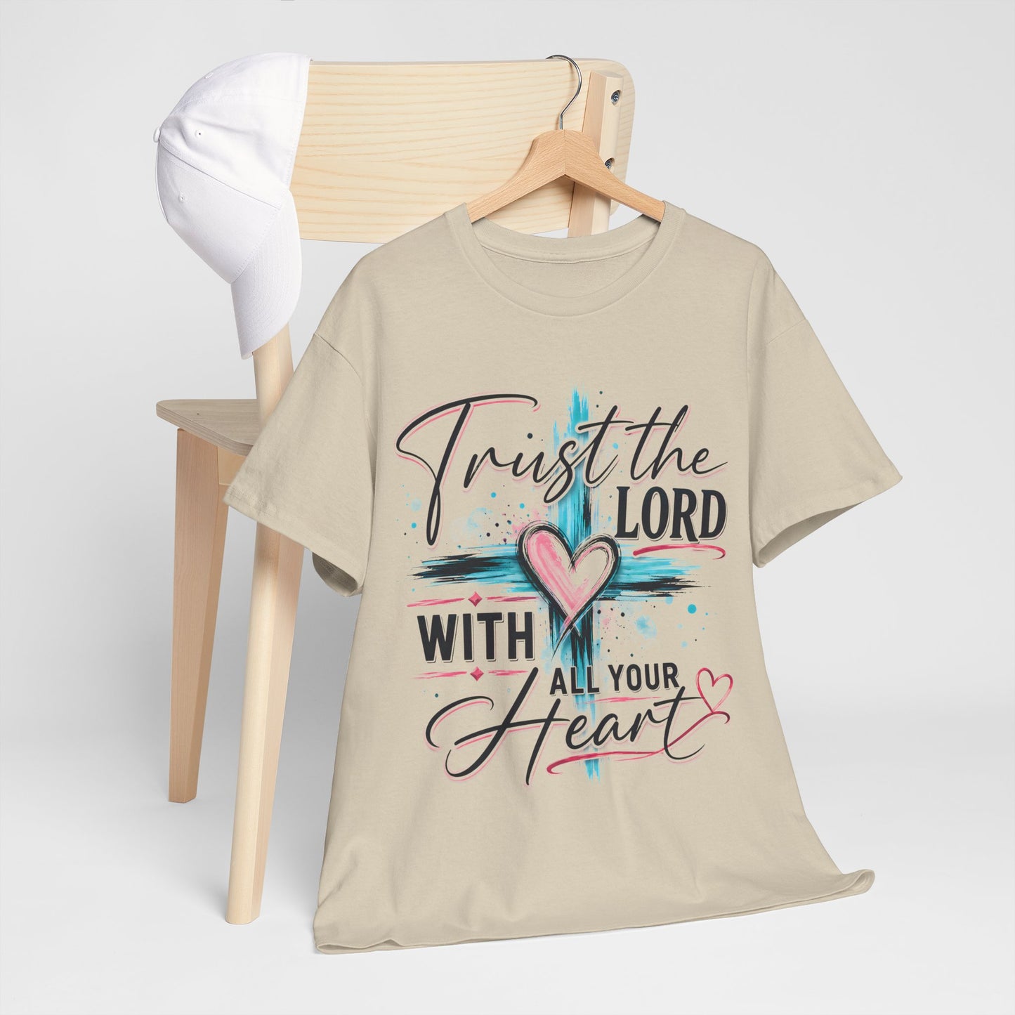 Trust the Lord With all your heart  T -Shirt