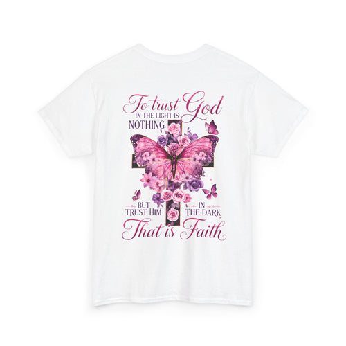 "To trust God in the light is nothing… That is faith"  T‑Shirt