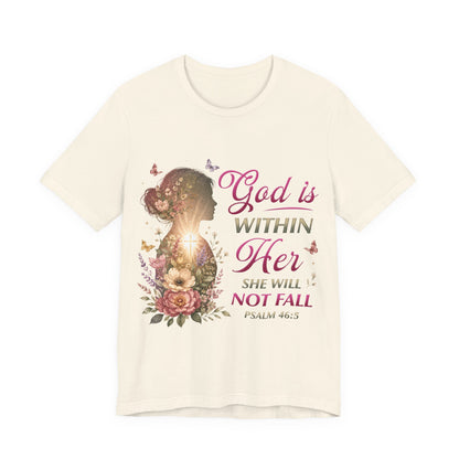 God is within her, she will not fall- Christian Women T-Shirt