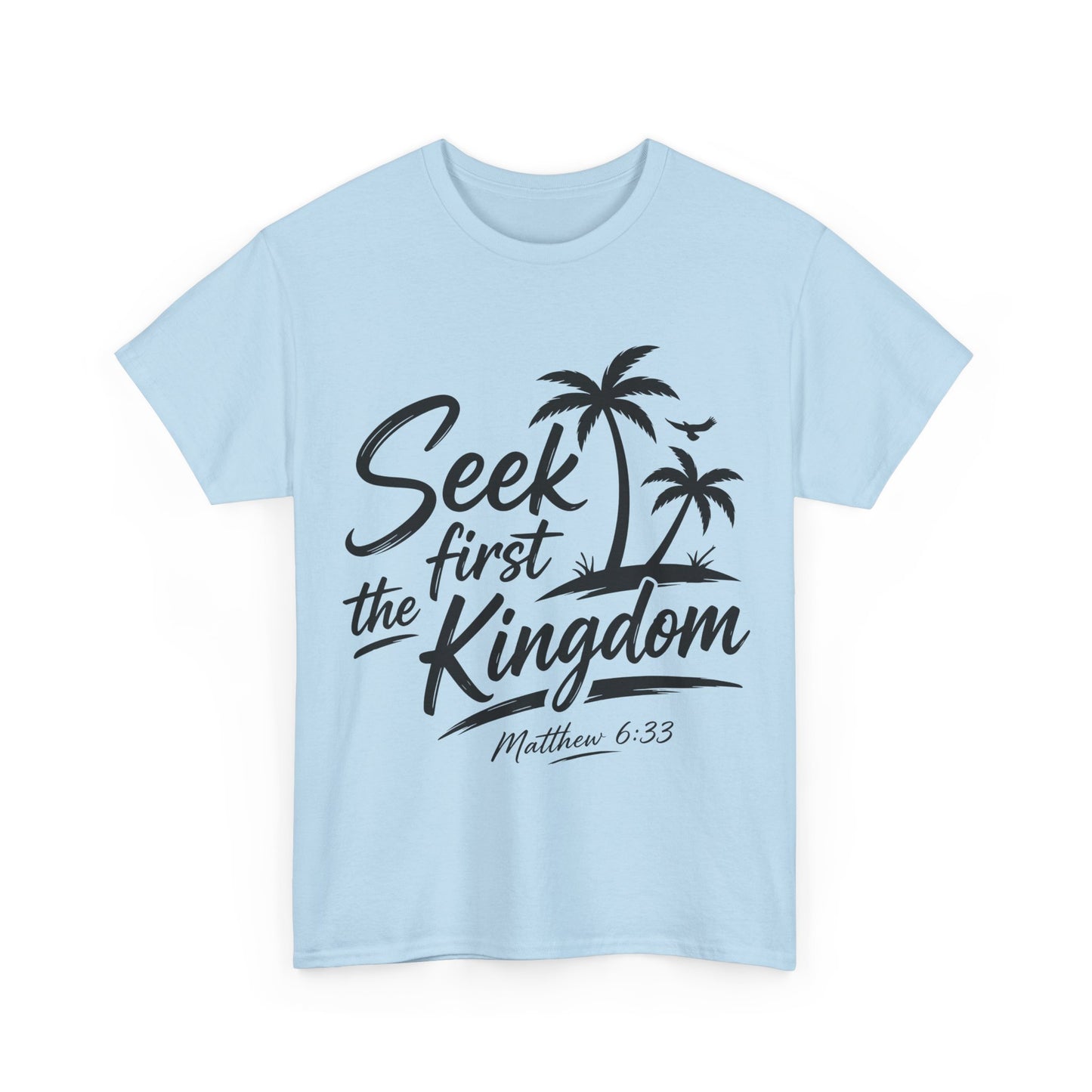Seek First the Kingdom T-Shirt — Matthew 6:33