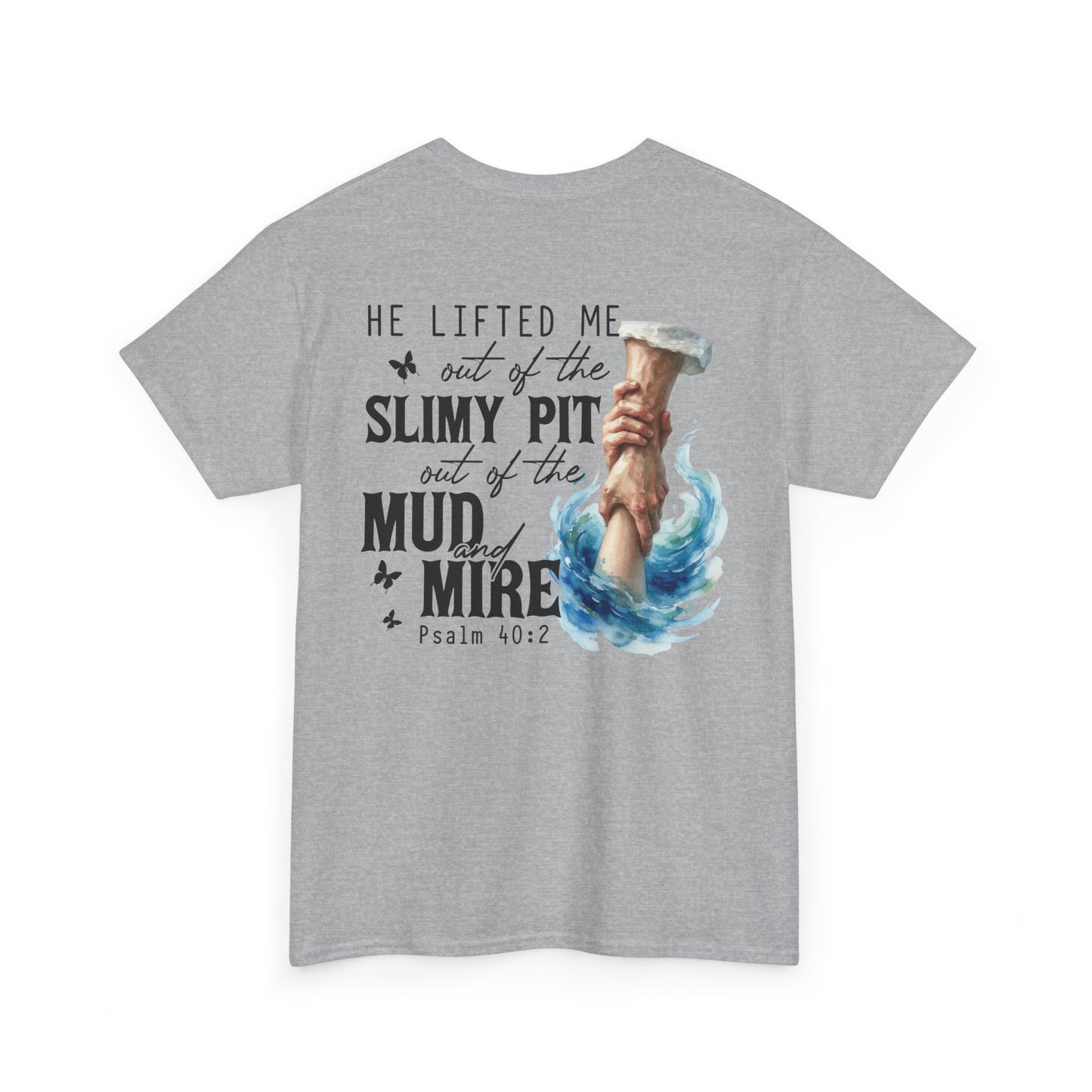 "He Lifted Me Out of the Slimy Pit" Religious Faith Psalm 40:2 Graphic Tee