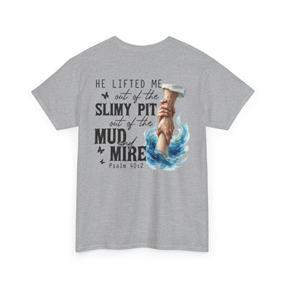 "He Lifted Me Out of the Slimy Pit" Religious Faith Psalm 40:2 Graphic Tee