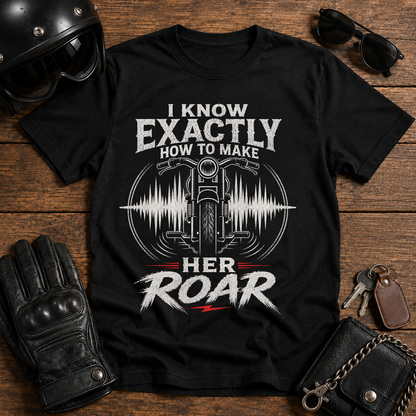 I Know Exactly How to Make Her Roar T‑Shirt