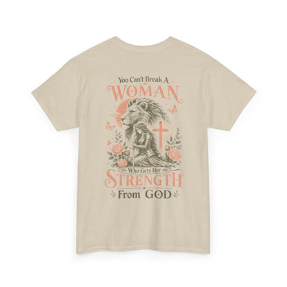 "You Can't Break a Woman Who Gets Her Strength From God" Faith Tee