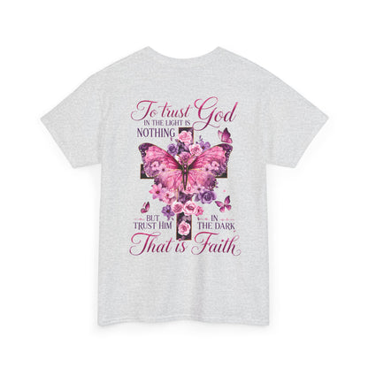 "To trust God in the light is nothing… That is faith"  T‑Shirt