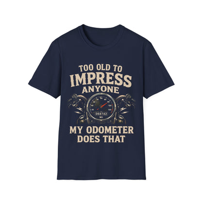 Too Old To Impress Anyone T-Shirt