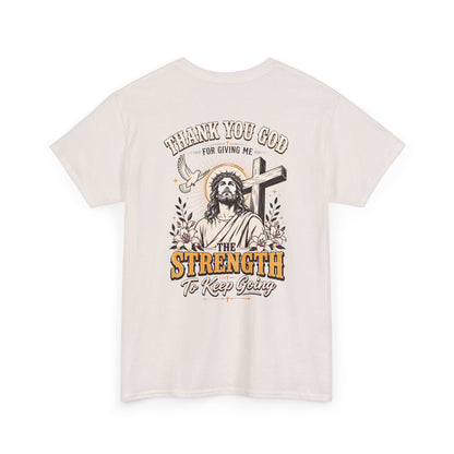 "Thank You God for Giving Me the Strength to Keep Going" Inspirational Faith Tee