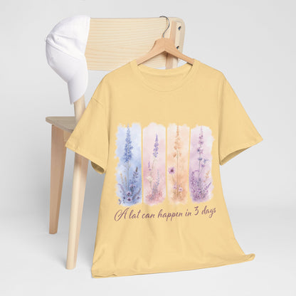 "A Lot Can Happen in 3 Days" T-Shirt