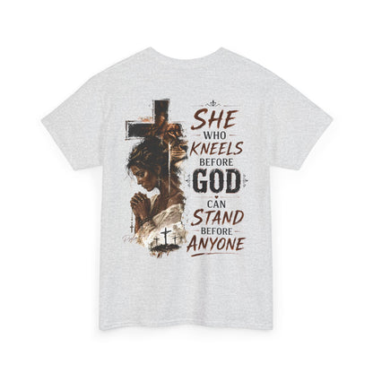 "She Who Kneels Before God Can Stand Before Anyone" Christian Tee