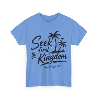 Seek First the Kingdom T-Shirt — Matthew 6:33