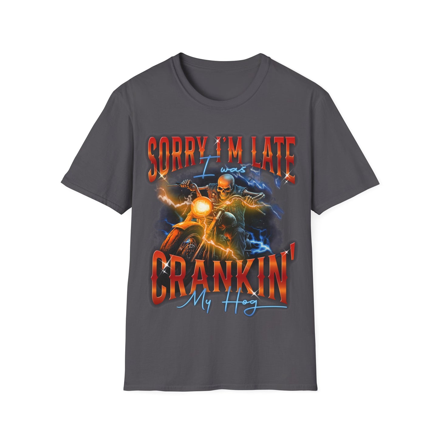 Sorry I'm Late I Was Cranking My Harley T-Shirt