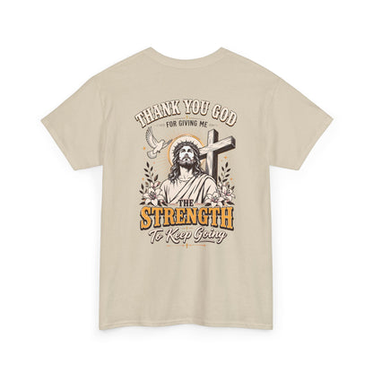 "Thank You God for Giving Me the Strength to Keep Going" Inspirational Faith Tee