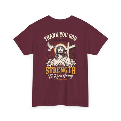"Thank You God for Giving Me the Strength to Keep Going" Inspirational Faith Tee